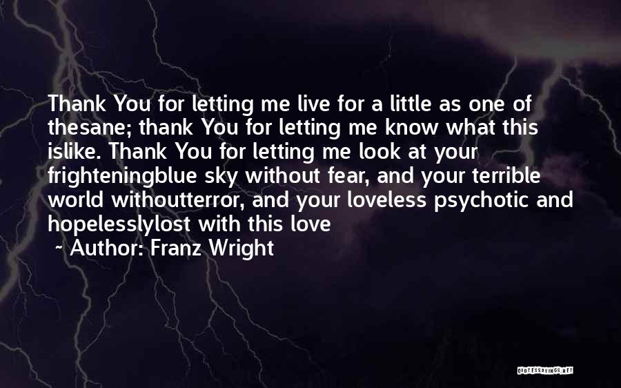 Thank You For Quotes By Franz Wright