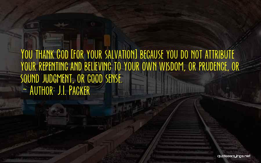 Thank You For Quotes By J.I. Packer