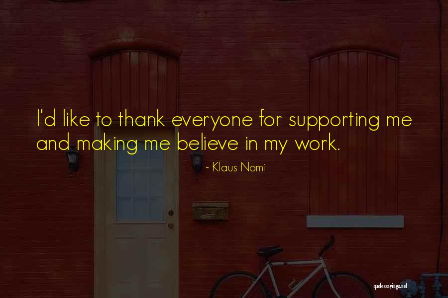 Thank You For Supporting Me Quotes By Klaus Nomi Thank You For Supporting Me Quotes By Klaus Nomi