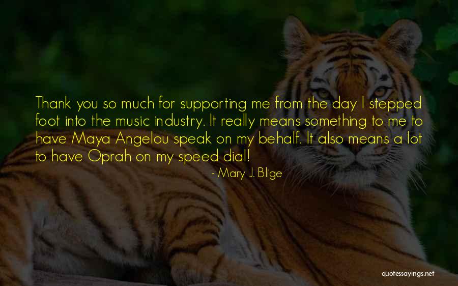Thank You For Supporting Me Quotes By Mary J. Blige Thank You For Supporting Me Quotes By Mary J. Blige