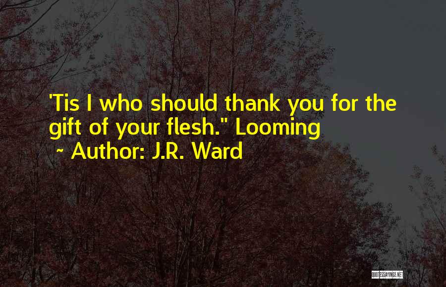 Thank You For The Gift Quotes By J.R. Ward