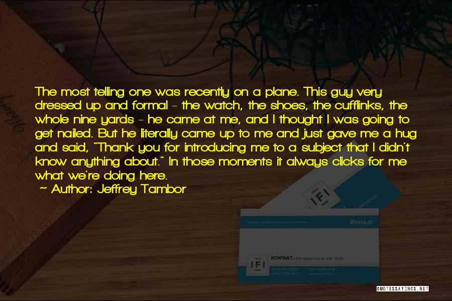 Thank You For The Moments Quotes By Jeffrey Tambor