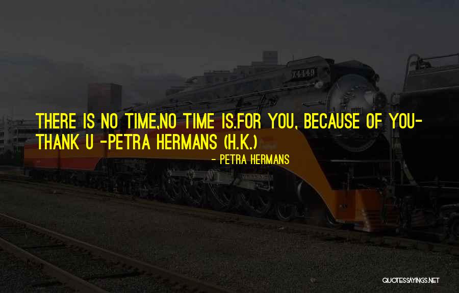 Thank You For Time Quotes By Petra Hermans Thank You For Time Quotes By Petra Hermans