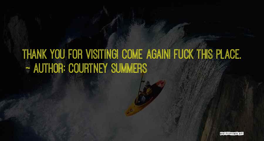 Thank You For Visiting Me Quotes By Courtney Summers