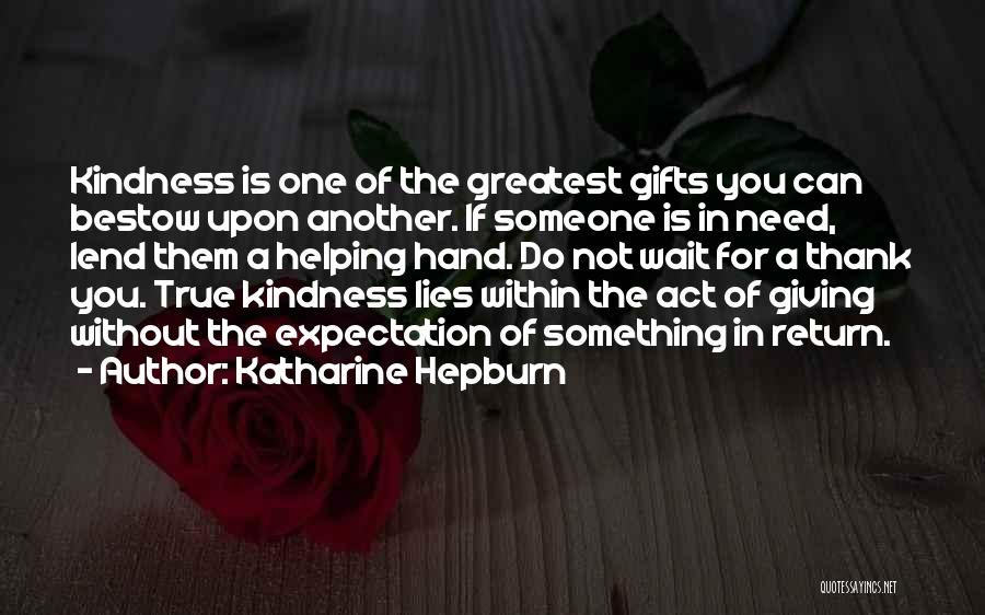 Thank You For Your Act Of Kindness Quotes By Katharine Hepburn