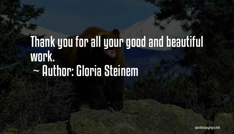 Thank You For Your Good Work Quotes By Gloria Steinem