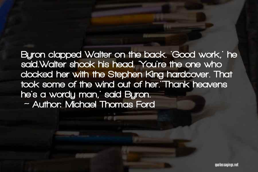 Thank You For Your Good Work Quotes By Michael Thomas Ford