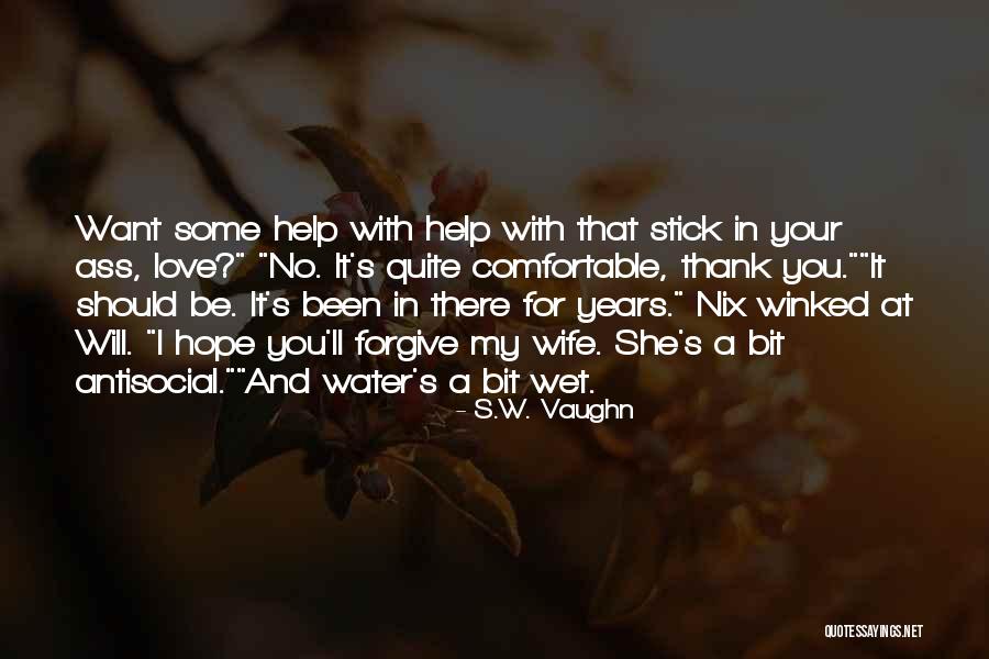 Thank You For Your Help Quotes By S.W. Vaughn Thank You For Your Help Quotes By S.W. Vaughn