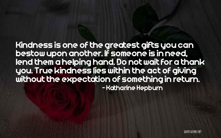 Thank You For Your Helping Hands Quotes By Katharine Hepburn