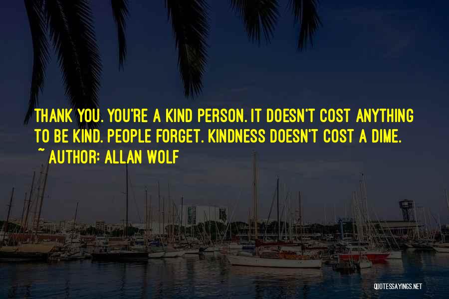 Thank You For Your Kindness Quotes By Allan Wolf