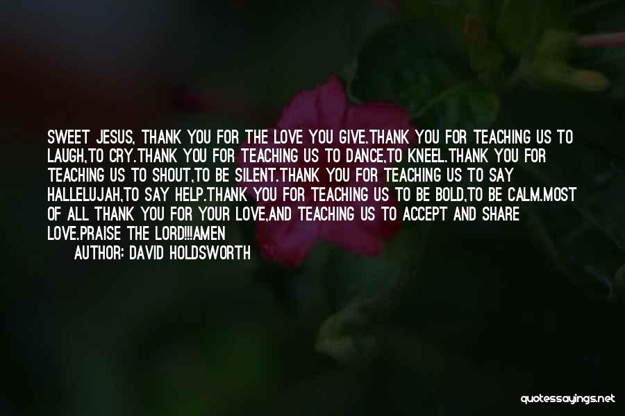 Thank You For Your Love Quotes By David Holdsworth