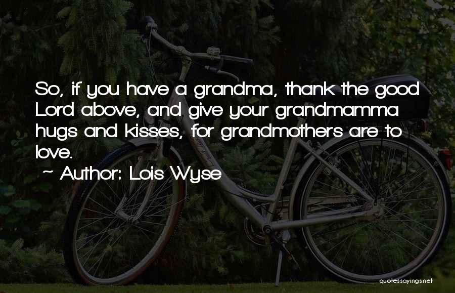 Thank You For Your Love Quotes By Lois Wyse