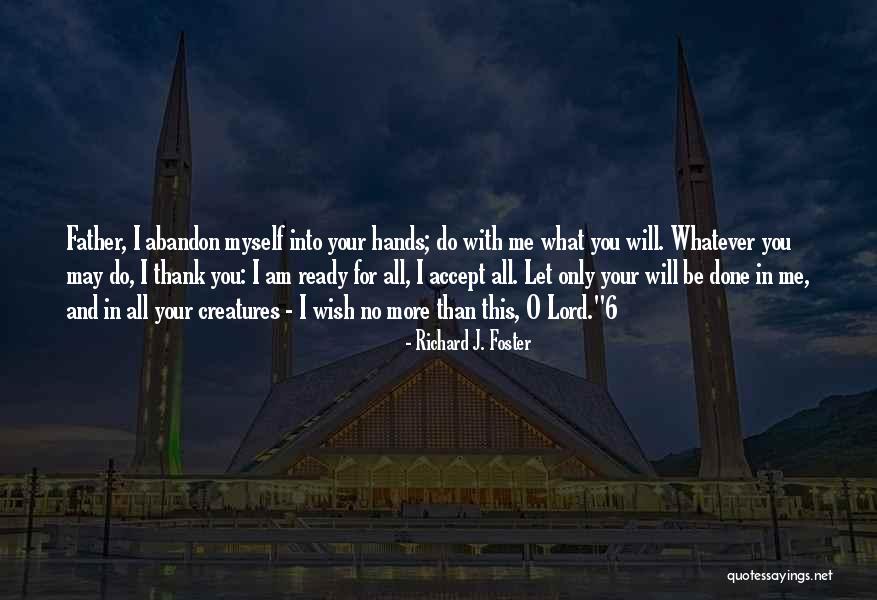Thank You For Your Quotes By Richard J. Foster Thank You For Your Quotes By Richard J. Foster