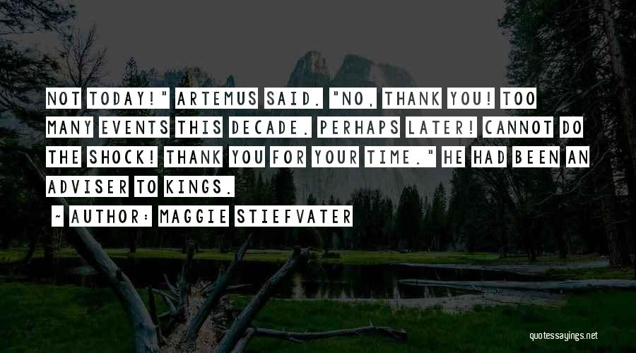 Thank You For Your Time Quotes By Maggie Stiefvater