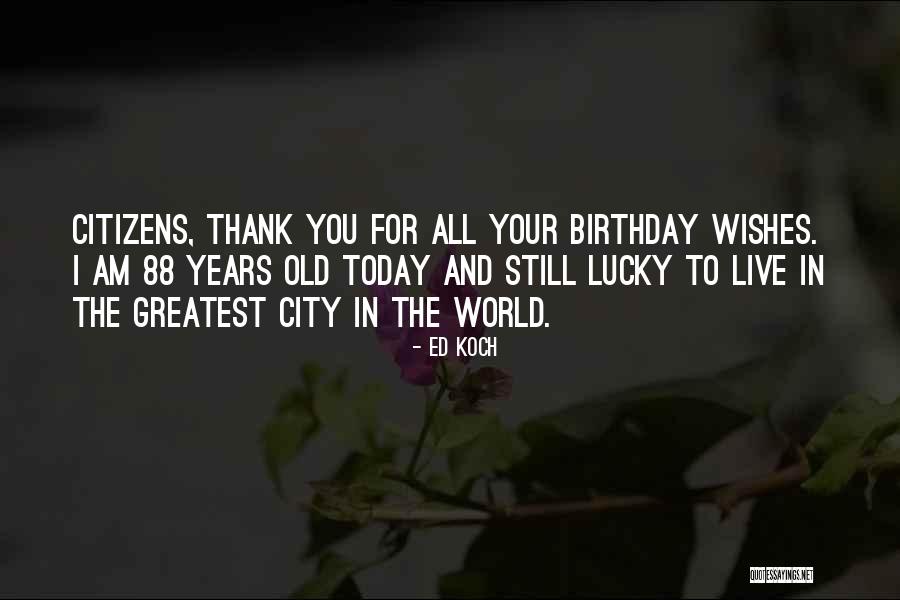 Thank You For Your Well Wishes Quotes By Ed Koch Thank You For Your Well Wishes Quotes By Ed Koch