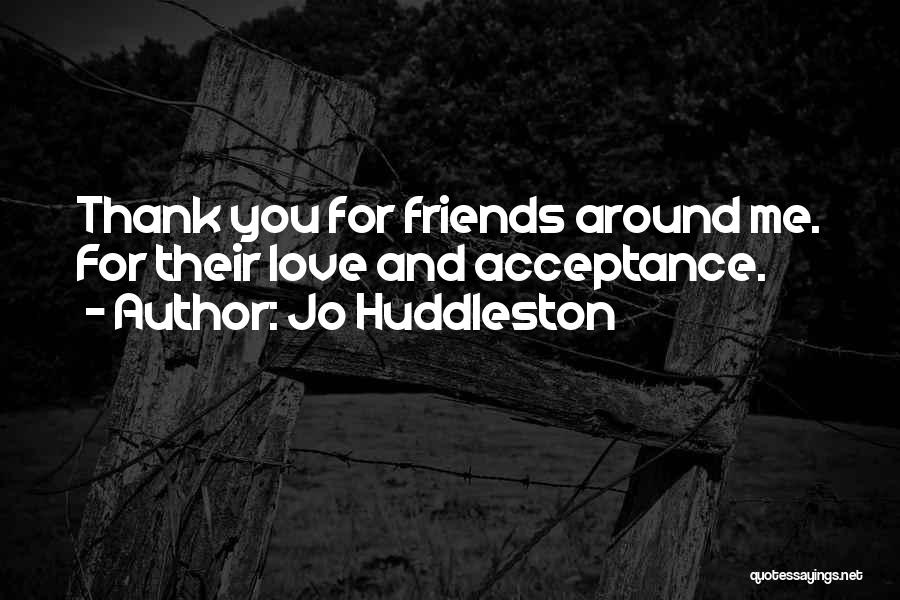 Thank You Friends Quotes By Jo Huddleston