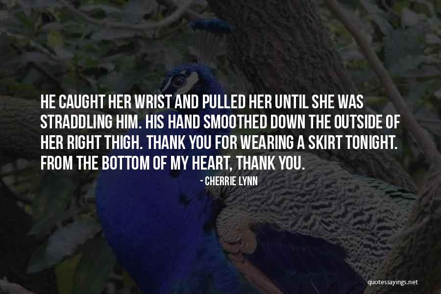 Thank You From The Bottom Of My Heart Quotes By Cherrie Lynn Thank You From The Bottom Of My Heart Quotes By Cherrie Lynn