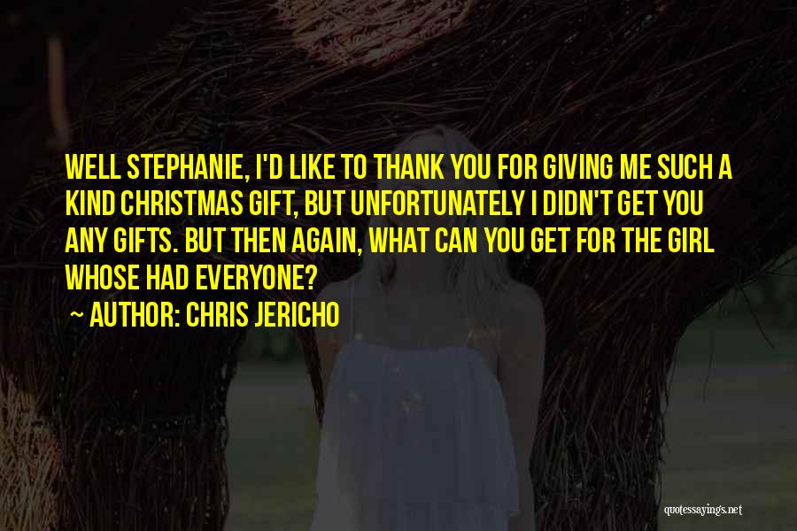 Thank You Gifts Quotes By Chris Jericho