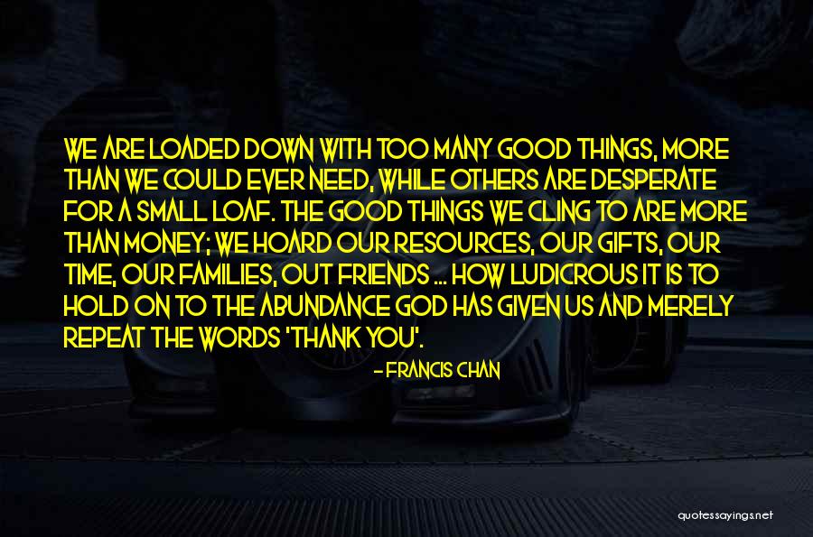 Thank You Gifts Quotes By Francis Chan Thank You Gifts Quotes By Francis Chan