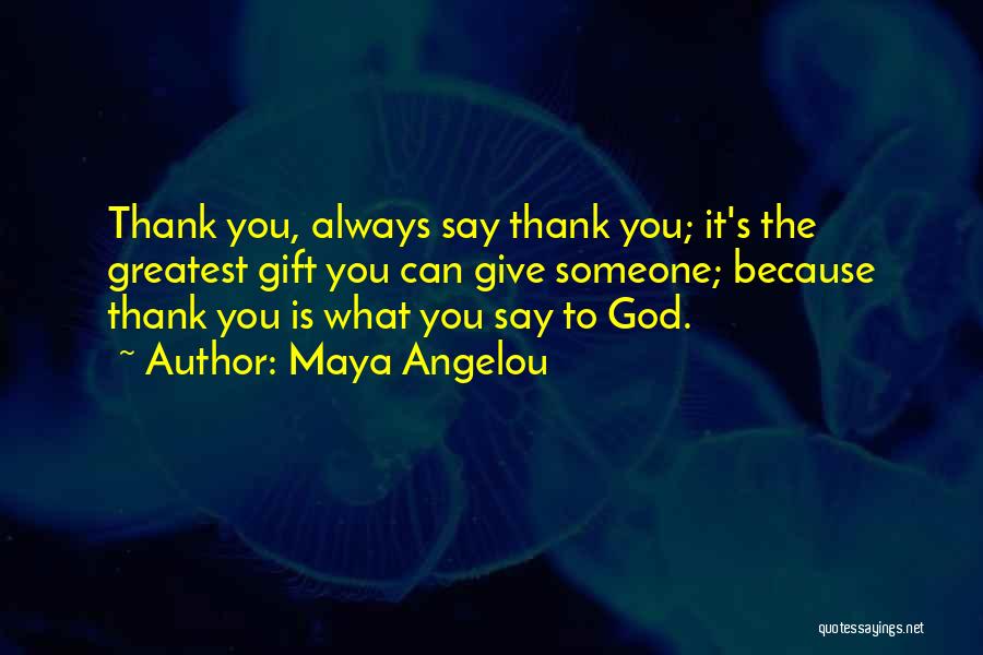 Thank You Gifts Quotes By Maya Angelou