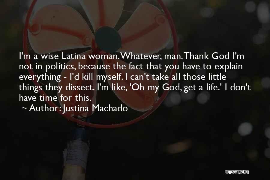 Thank You God For All I Have Quotes By Justina Machado