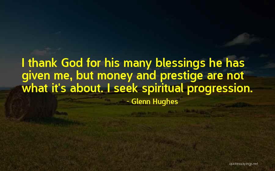 Thank You God For All My Blessings Quotes By Glenn Hughes Thank You God For All My Blessings Quotes By Glenn Hughes