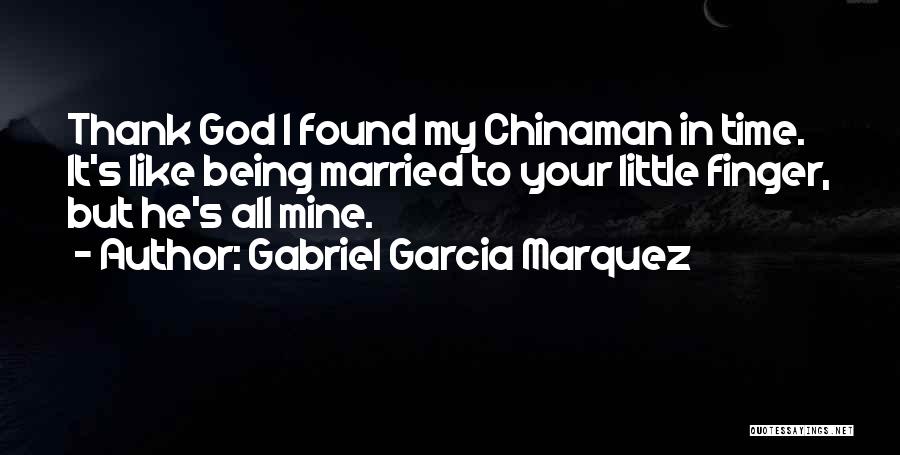 Thank You God For Being There Quotes By Gabriel Garcia Marquez