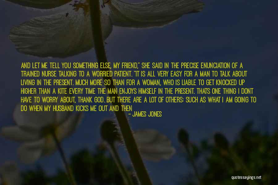 Thank You God For Being There Quotes By James Jones Thank You God For Being There Quotes By James Jones