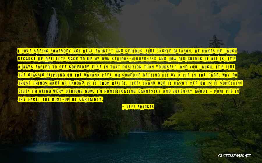 Thank You God For Being There Quotes By Jeff Bridges Thank You God For Being There Quotes By Jeff Bridges