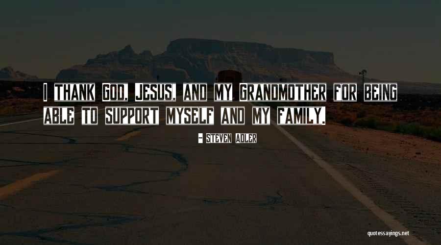 Thank You God For Being There Quotes By Steven Adler Thank You God For Being There Quotes By Steven Adler