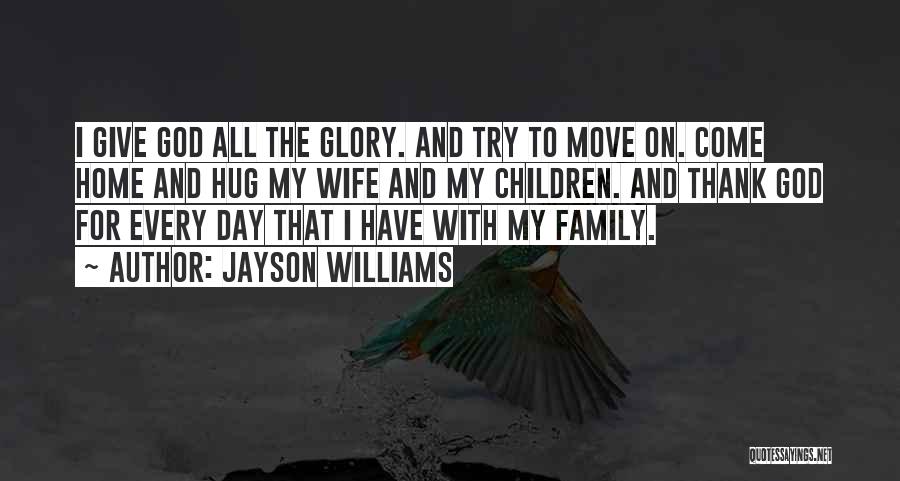 Thank You God For Family Quotes By Jayson Williams
