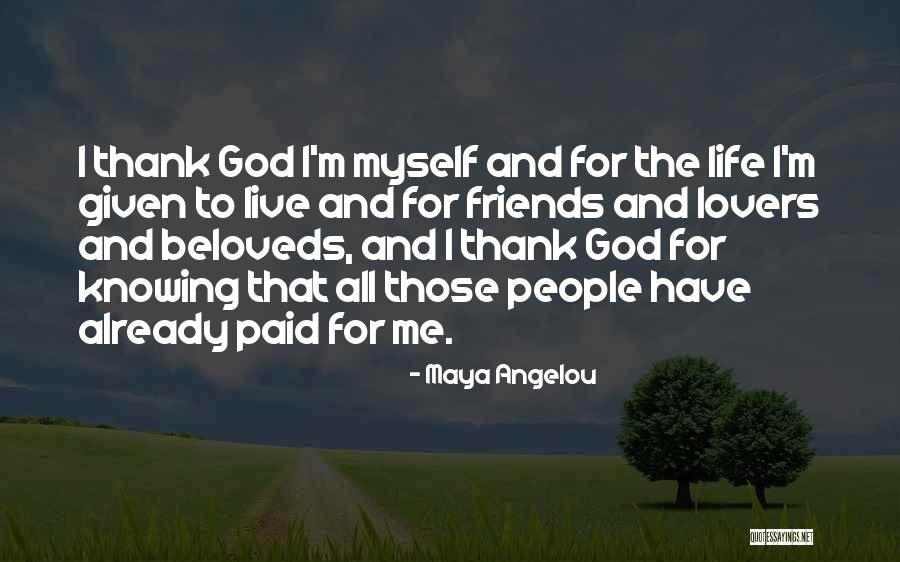 Thank You God For My Friends Quotes By Maya Angelou