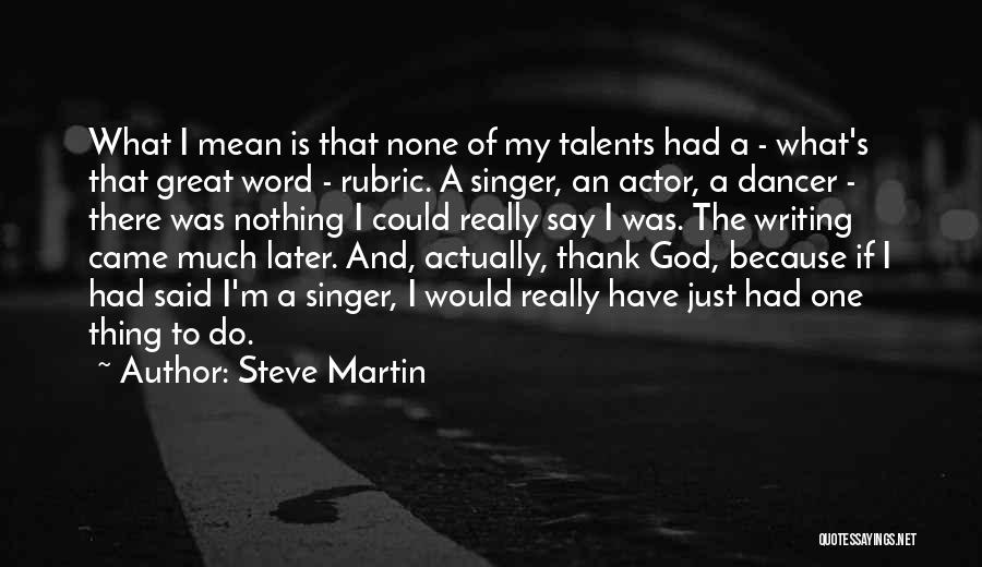 Thank You God For My Talents Quotes By Steve Martin