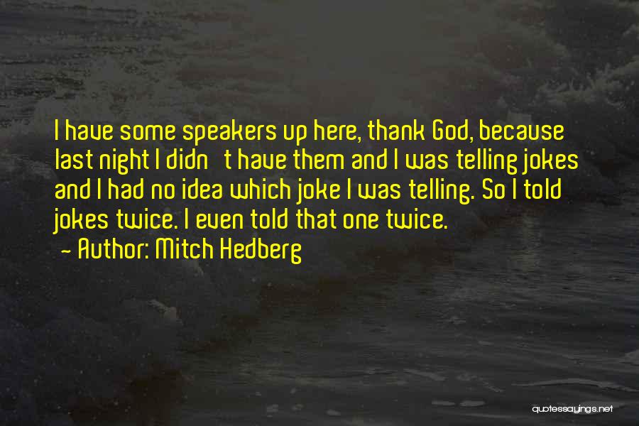 Thank You God Funny Quotes By Mitch Hedberg