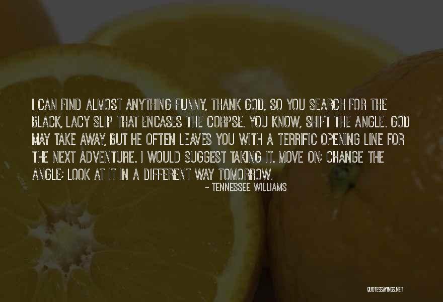 Thank You God Funny Quotes By Tennessee Williams