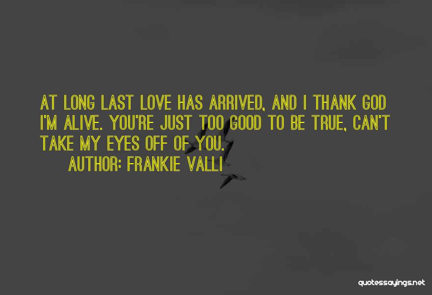 Thank You God Love Quotes By Frankie Valli