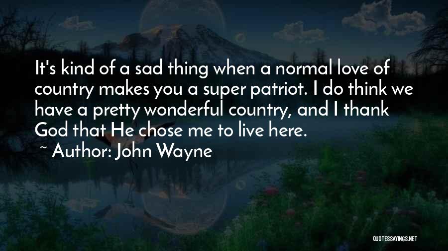 Thank You God Love Quotes By John Wayne