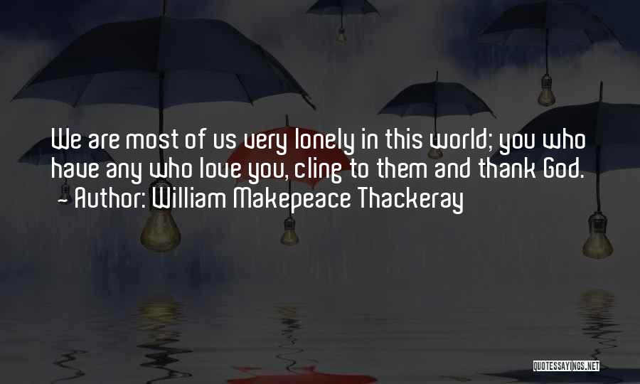 Thank You God Love Quotes By William Makepeace Thackeray