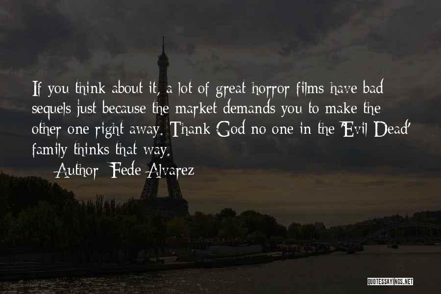 Thank You God My Family Quotes By Fede Alvarez