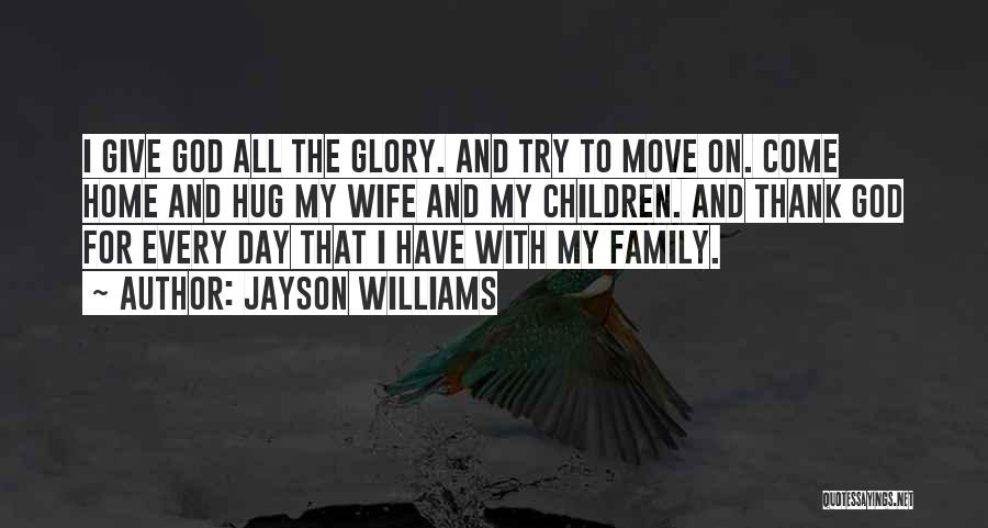 Thank You God My Family Quotes By Jayson Williams