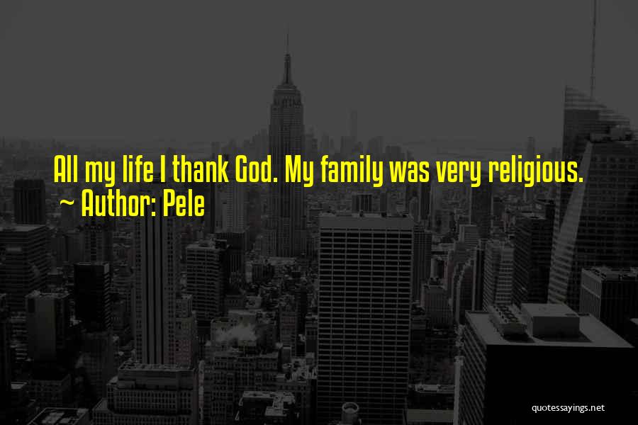 Thank You God My Family Quotes By Pele