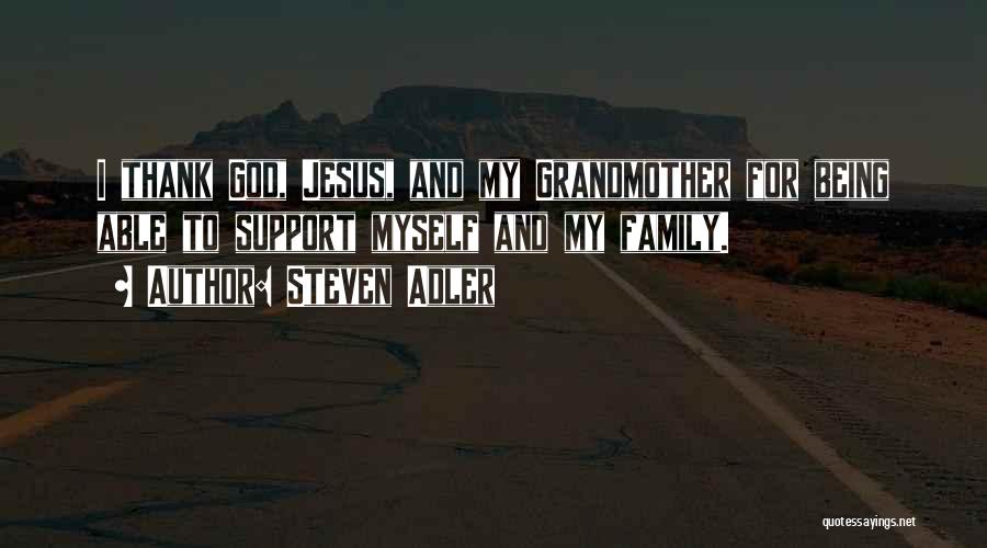 Thank You God My Family Quotes By Steven Adler