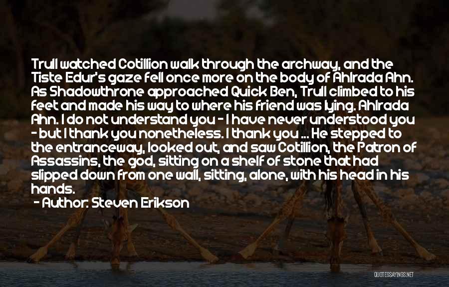 Thank You God Quotes By Steven Erikson