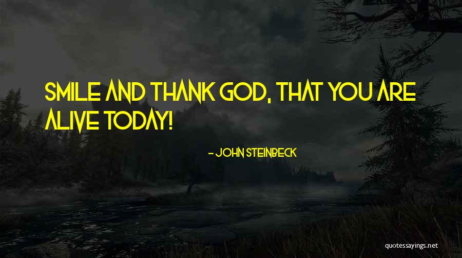 Thank You God Today Quotes By John Steinbeck Thank You God Today Quotes By John Steinbeck