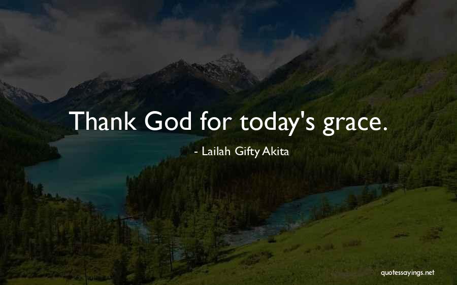 Thank You God Today Quotes By Lailah Gifty Akita Thank You God Today Quotes By Lailah Gifty Akita
