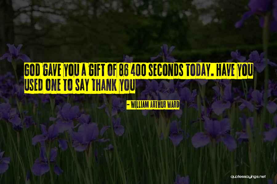 Thank You God Today Quotes By William Arthur Ward Thank You God Today Quotes By William Arthur Ward