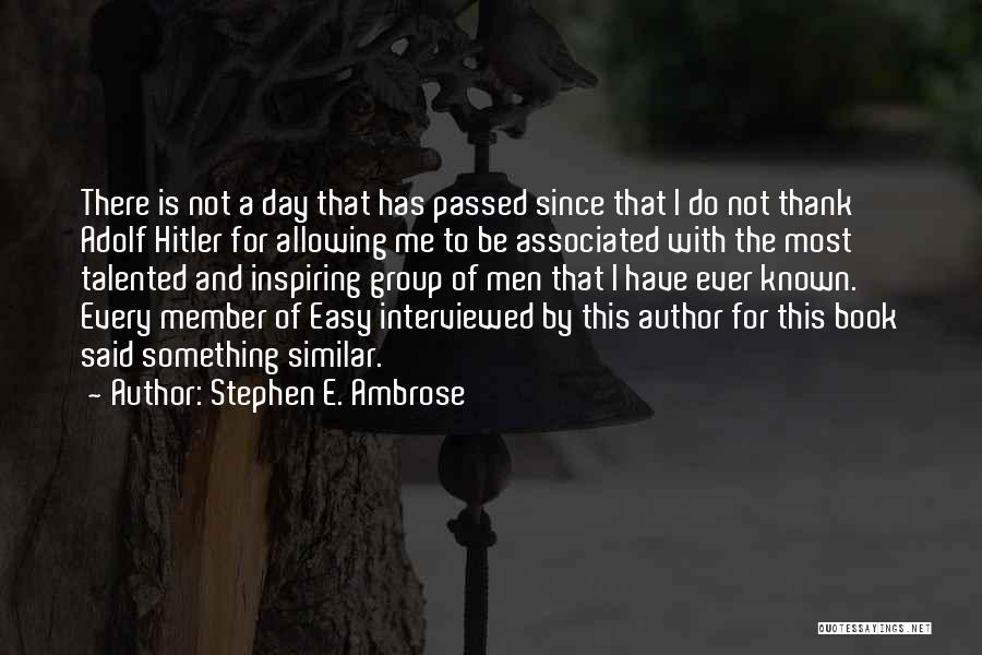 Thank You Group Quotes By Stephen E. Ambrose