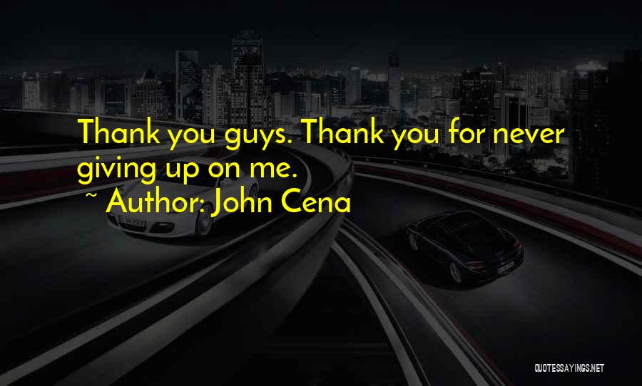 Thank You Guys Quotes By John Cena