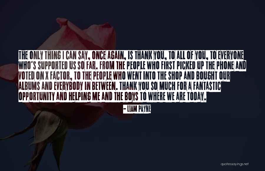 Thank You Helping Me Quotes By Liam Payne Thank You Helping Me Quotes By Liam Payne
