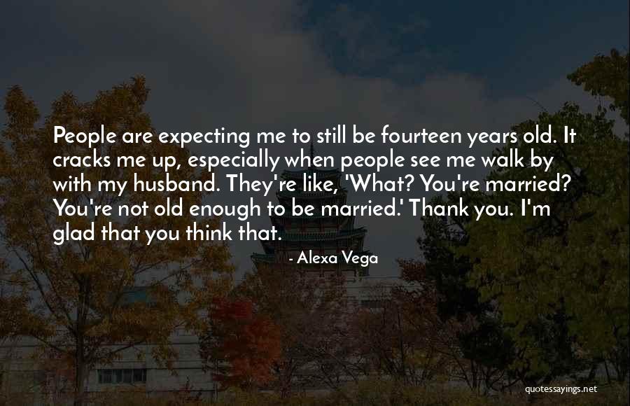 Thank You Husband Quotes By Alexa Vega